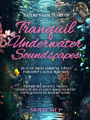 cover image of Nature's Sanctuary of Tranquil Underwater Soundscapes In Tune with Ambient Tones for Deep Calm & Serenity